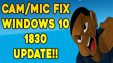CAM/MIC FIX FOR WINDOWS 10 1803 UPDATE
