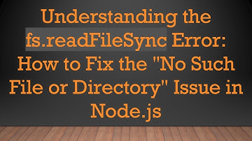 Understanding the fs.readFileSync Error: How to Fix the "No Such File or Directory" Issue in Node.js