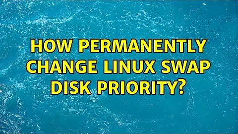 How permanently change Linux swap disk priority? (3 Solutions!!)