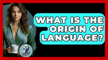 What Is The Origin Of Language? - Philosophy Beyond