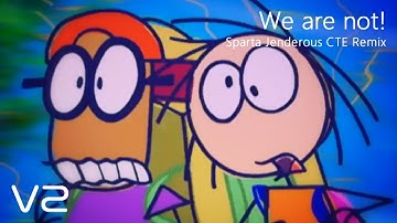 "We are not!" - Sparta Jenderous CTE Remix (V2)