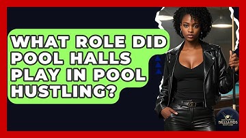 What Role Did Pool Halls Play In Pool Hustling? - Billiards Hustlers
