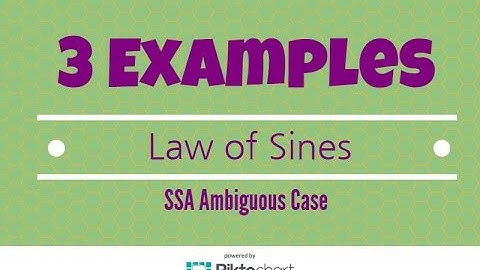 How to:  3 examples of 2 triangles for SSA triangles. 2 solutions