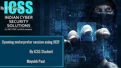 Opening Meterpreter session using BEEF Done by ICSS Student - Mayukh Paul
