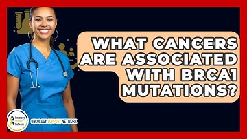 What Cancers Are Associated With BRCA1 Mutations? - Oncology Support Network
