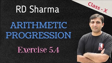 (L6)Arithmetic Progression: Chapter 5 RD Sharma Class10 Q1 to Q15 Excercise 5.4 by Ashish Bajpai Sir