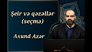 Axund Azər Şeir və qəzəllərdən seçmələr