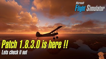 Microsoft Flight Simulator 2020 - New Patch is here (1.8.3.0) - Lets check it out !