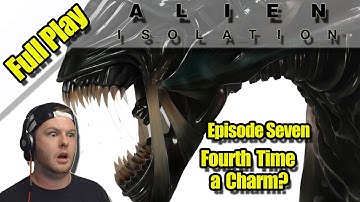Full Play | Alien Isolation Ep 7 | Fourth Time a Charm?