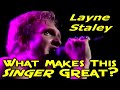 What Makes This Singer Great? Layne Staley - Alice In Chains