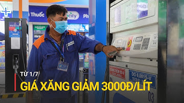 Từ 11/7, giá xăng giảm 3000 đồng/lít | Truyền hình Quốc hội Việt Nam