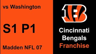 Bengals vs Washington - S1 P1 - Madden 07 Franchise
