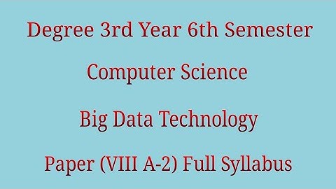 Degree 3rd Year 6th Semester Computer Science Elctive Paper VIII A-2  Full Syllabus Information