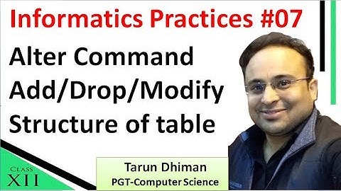 Alter command, Add/Drop/Modify table column for IP Class 12th CBSE | Tarun Dhiman |