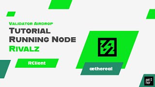 Tutorial Running Node Rivalz Network Rclient Æthereal