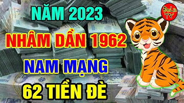 Tử Vi Tuổi Nhâm Dần 1962 Nam Mạng Năm 2023, Số Giàu Sang Đổi Đời, Hết Khổ Bất Ngờ, Tiền Tỷ Trong Tay
