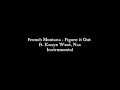 French Montana ft Kanye and Nas. Figure is out lyrics.