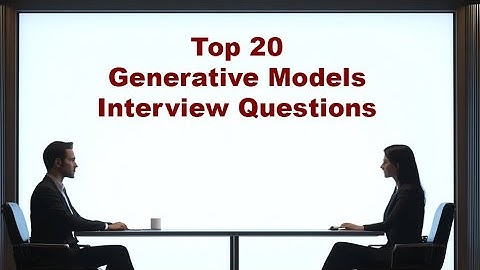 Top 20 AI Generative Models Interview Questions