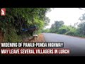 WIDENING OF PANAJI-PONDA HIGHWAY MAY LEAVE SEVERAL VILLAGERS IN LURCH