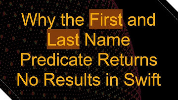 Why the First and Last Name Predicate Returns No Results in Swift