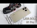 Lava Bold N1 Pro Rs 6,699 Unboxing, First Impressions, Camera Test, Tech Specs, Price and More.