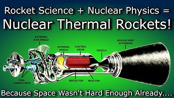 Why Nuclear Rockets Are Going To Change Spaceflight