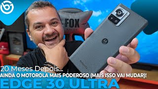 EDGE 30 ULTRA | 20 Meses Depois...E AINDA É O MOTOROLA MAIS PODEROSO!