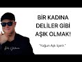 BİR KADINA DELİLER GİBİ AŞIK OLAN ERKEĞİN PSİKOLOJİSİ VE DAVRANIŞLARI ÜZERİNE SPİRİTÜEL VİDEO