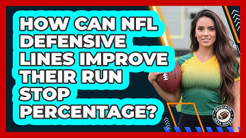How Can NFL Defensive Lines Improve Their Run Stop Percentage? - Gridiron Data Digest