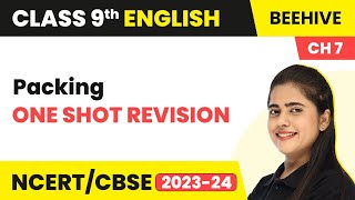 Class 9 English Beehive Chapter 7 | Packing - One Shot Revision