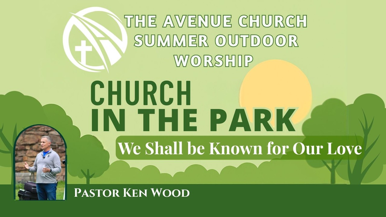 Church in the Park 2026: We Shall be Known for Our Love