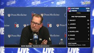 Nick Nurse POSTGAME INTERVIEWS | Philadelphia 76ers loss to Detroit Pistons 106 - 93