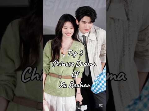 Top 5 Chinese drama of Xu Rouhan your favorite actress 🥰😘#youtubeshorts #ytshorts #cdrama#xurouhan