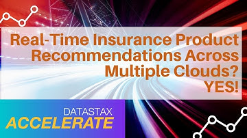 Real-Time Insurance Product Recommendations and Customer 360 Across Multiple Clouds | DataStax
