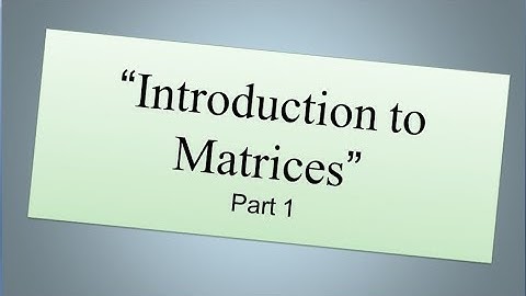 Introduction to Matrices Part 1