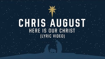 Chris August - Here Is Our Christ (Official Lyric Video)