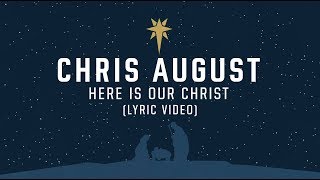 Video voorbeeld van "Chris August - Here Is Our Christ (Official Lyric Video)"