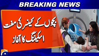Pakistan: Decision to start free scanning for cancer diagnosis in children | Geo News