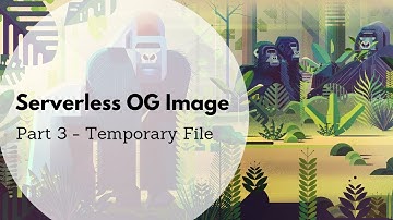 Serverless OG Image - Part 3 - Temporary File