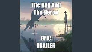 The Boy And The Heron - Epic Trailer Version