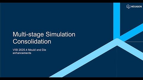 VISI 2025.4 | Multi-Stage Simulation Consolidation for Smarter Die Design
