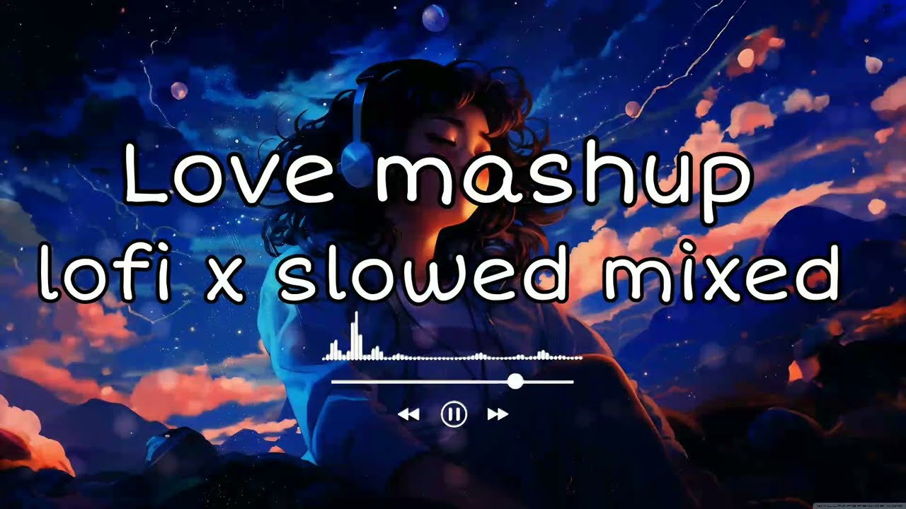 Feeling love mashup song  love mashup mixed song  lofi slowed reverb  lofi mixed song 