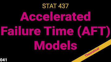 041. Accelerated Failure Time Models (Theory)