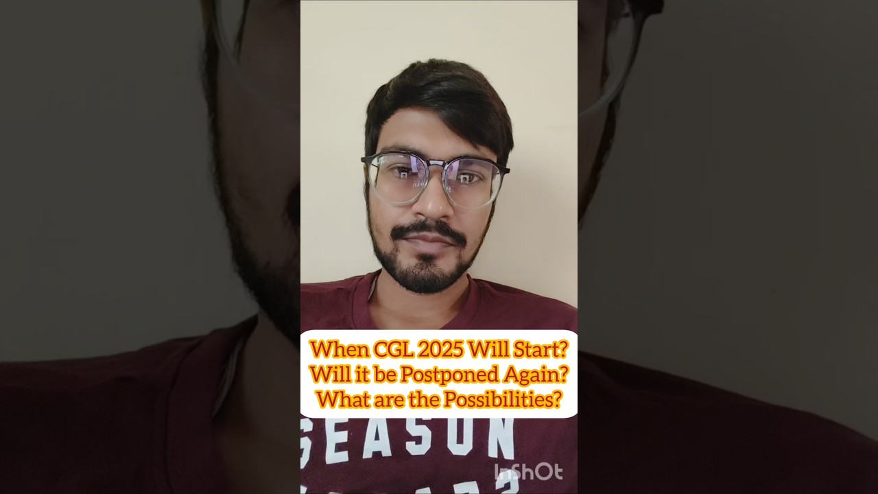 When CGL 2025 Will Start?Will it be Postponed Again? Possibilities?