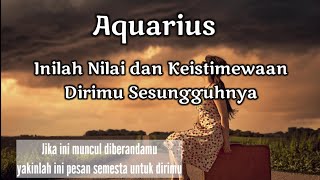 Aquarius💃Inilah Nilai dan Keistimewaan Dirimu Sesungguhnya ||  Pesan Semesta Ini  Untuk Mu🎁🌹💞