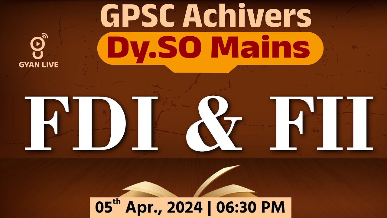 FDI & FII | GPSC | Dy.S.O. | STI | PI | LIVE @06:30pm #gyanlive #gpsc #gpscexam #gpscmains