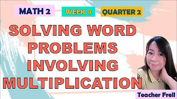MATH 2 | QUARTER 2 WEEK 9 | SOLVING WORD PROBLEMS INVOLVING MULTIPLICATION
