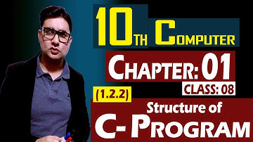 (1.2.2) Structure of C Program | 10th Computer | Chapter 01 | Class 08 | by Syed Bakht