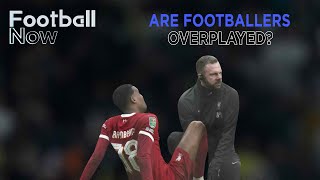 WATCH: Are footballers playing too often?
