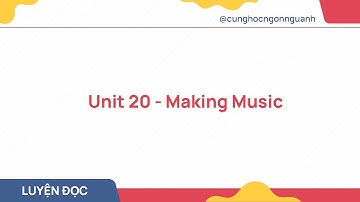 Thực hành ngữ âm: Unit 20 - Making Music #cunghocngonnguanh